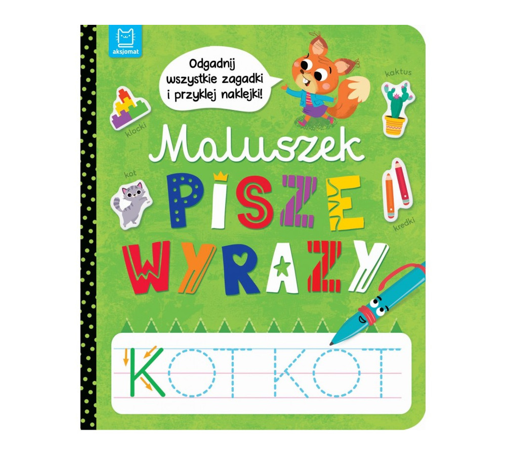 Maluszek pisze wyrazy. Odgadnij zagadki i przyklej naklejki AKSJOMAT