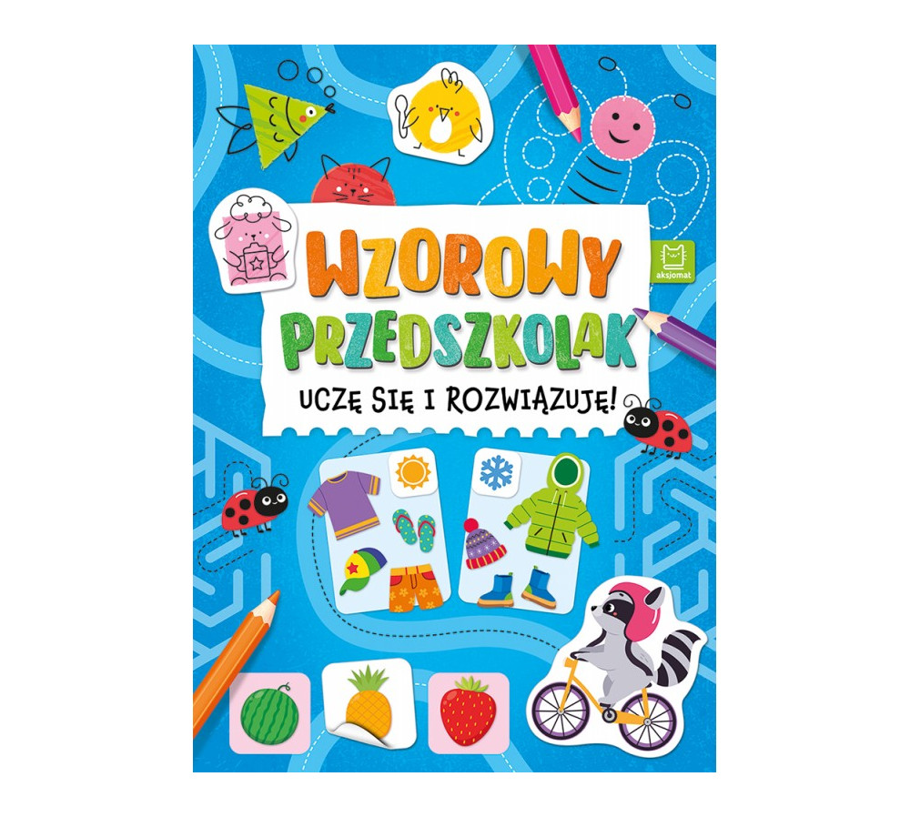 Wzorowy przedszkolak. Uczę się i rozwiązuję! AKSJOMAT