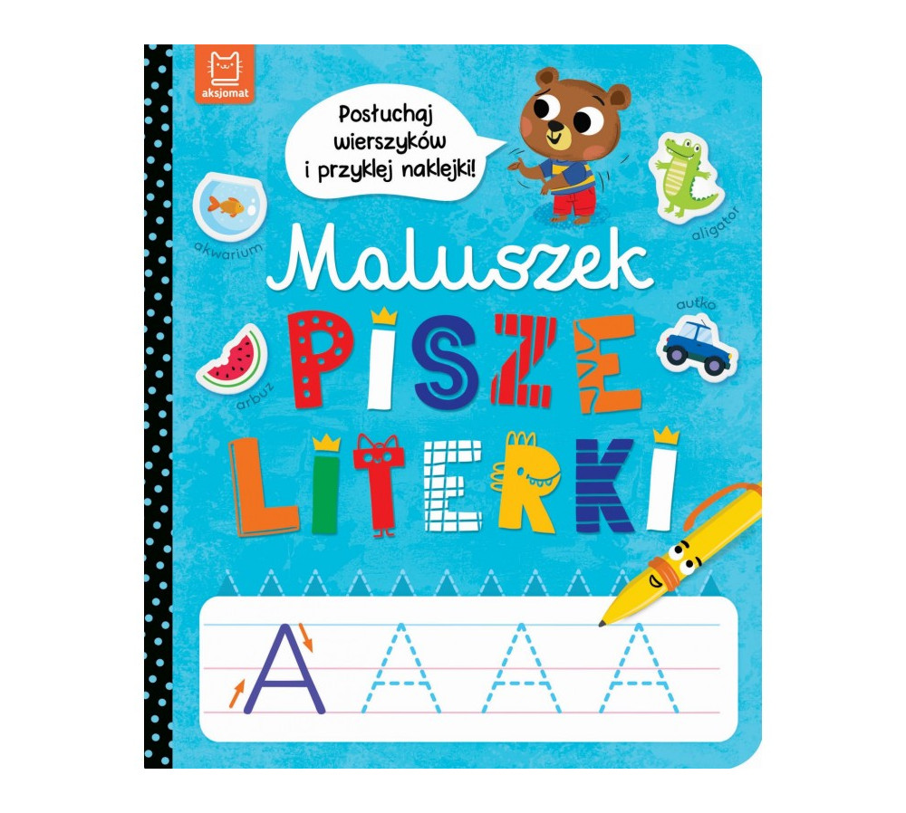 Maluszek pisze literki. Posłuchaj wierszyków i przyklej naklejki AKSJOMAT