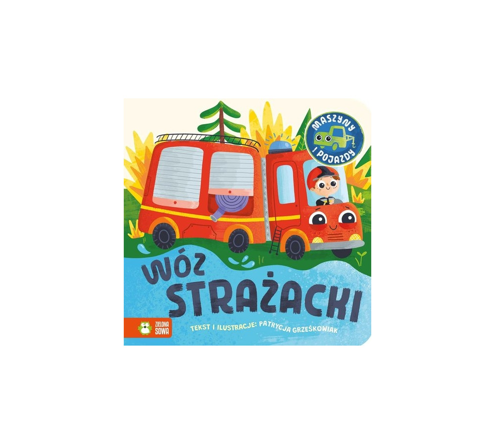 Maszyny i pojazdy. Wóz strażacki, Zielona Sowa