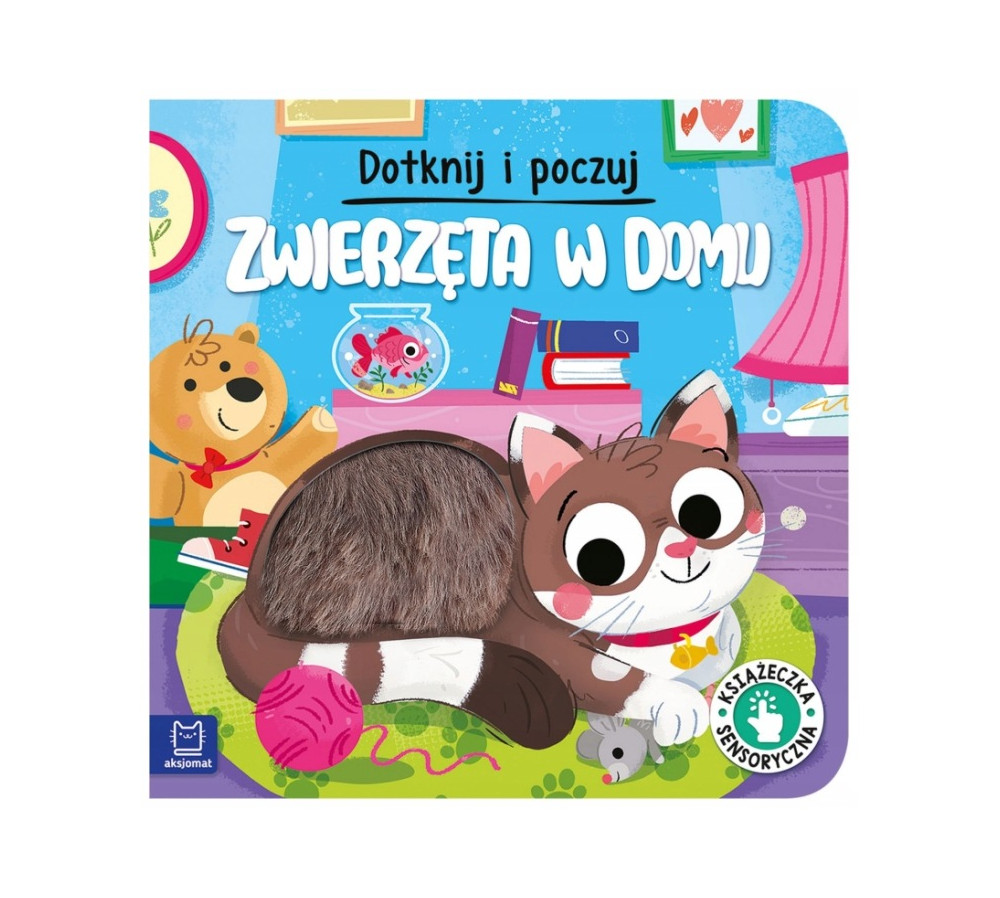 Dotknij i poczuj. Zwierzęta w domu. Książeczka sensoryczna AKSJOMAT