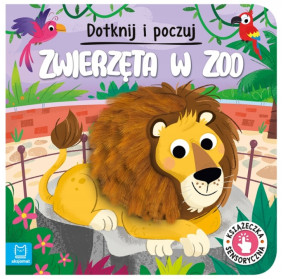 Dotknij i poczuj. Zwierzęta w zoo. Książeczka sensoryczna AKSJOMAT
