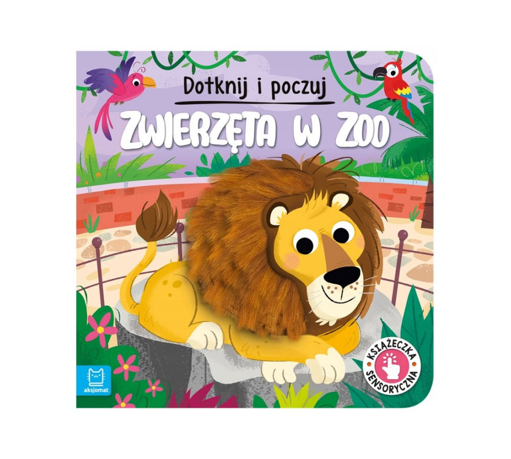 Dotknij i poczuj. Zwierzęta w zoo. Książeczka sensoryczna AKSJOMAT