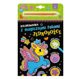 Kolorowanka z magicznymi foliami. Jednorożce AKSJOMAT