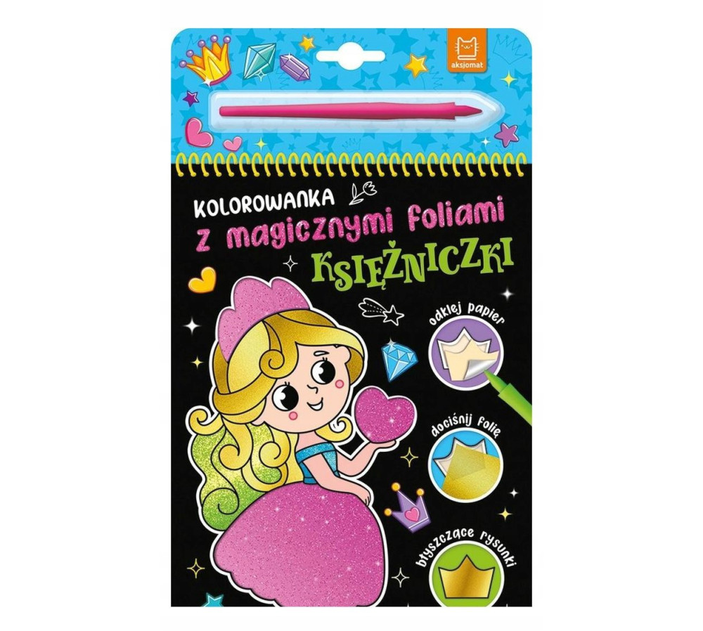 Kolorowanka z magicznymi foliami. Księżniczki AKSJOMAT