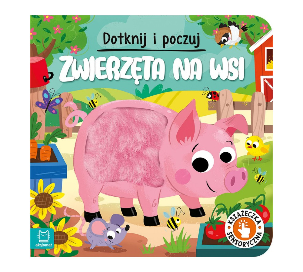 Dotknij i poczuj. Zwierzęta na wsi. Książeczka sensoryczna. AKSJOMAT