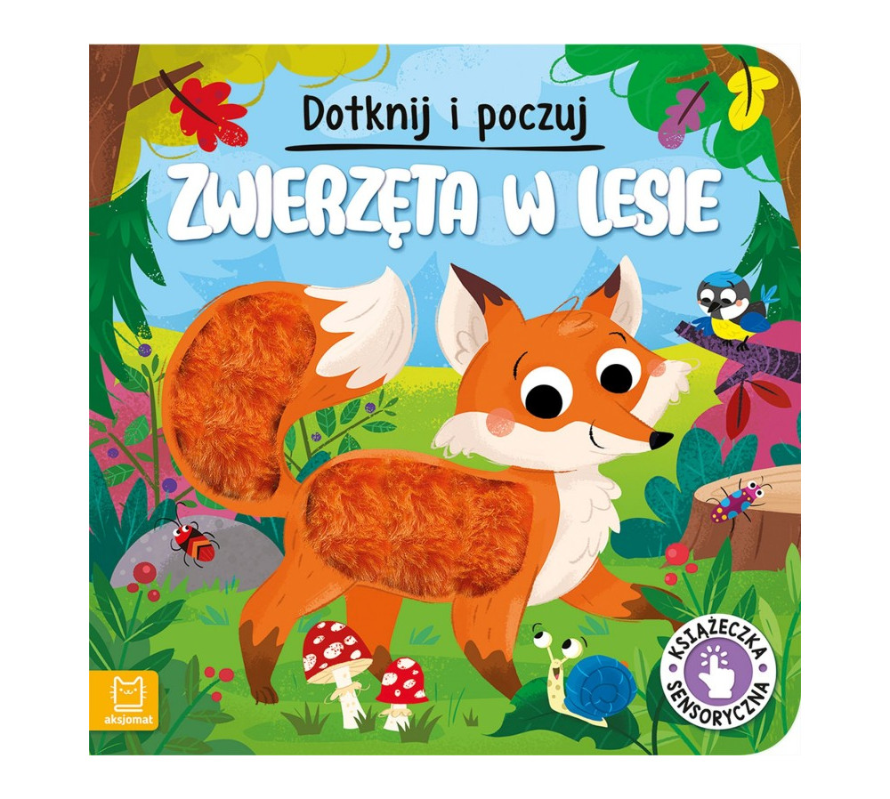 Dotknij i poczuj. Zwierzęta w lesie. Książeczka sensoryczna. AKSJOMAT