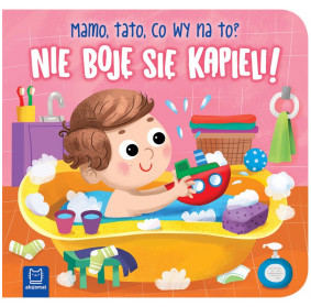 Nie boję się kąpieli! Mamo,...