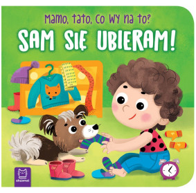 Sam się ubieram! Mamo,...