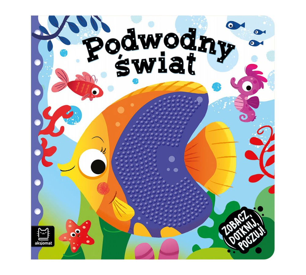 Zobacz, dotknij, poczuj. Podwodny świat. Książeczka sensoryczna, AKSJOMAT